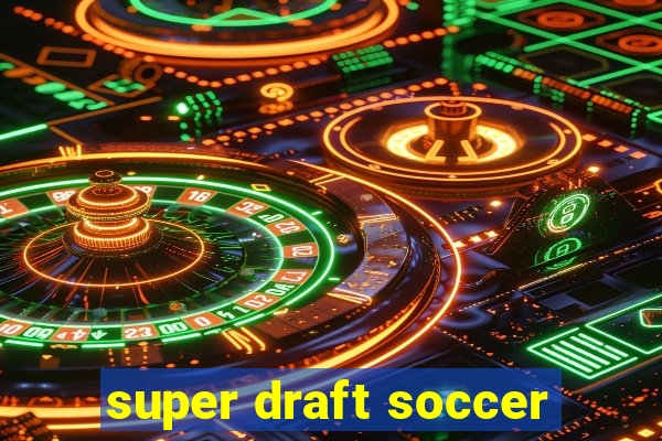 super draft soccer